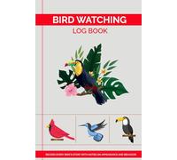 Bird Watching Log Book: Capture Bird's Color, Markings, Behavior, Sketch, Photo, Note and Memorable Details