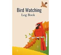 Bird Watching Log Book: Comprehensive Birding Notebook for Observing Recording and Enjoying Wildlife in Every Season