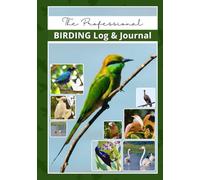 Bird Watching Log Book: Professional Birding Journal for Bird Watchers & Birders - Hardcover - with 100 Entries, Life List, Gear Checklist, Best Field ... space for Sketch / Photo, Notes | 7"x10"