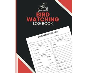 Bird Watching Log Book: Sighting Record Journal with Species Description Pages, Weather Conditions and Location Entries for Birders, Hikers and Outdoor Enthusiasts