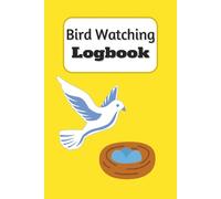 Bird Watching Logbook: Record Bird Species, Behavior, Habitat, and Daily Sightingsin One Easy Logbook