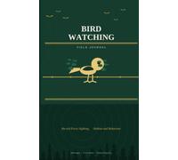 Bird Watching: Record Every Sighting, Habitat and Behaviour - Log Book for Birders with Life List Tracker, Sketch Pages and Location