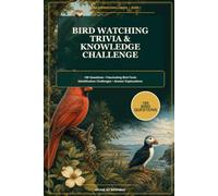 Bird Watching Trivia & Knowledge Challenge: 100 Questions, Fascinating Bird Facts, Identification Challenges and Tappable Answers for Bird Lovers