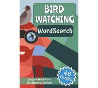 Bird Watching Word Search for Adults & Seniors: Easy to Read Word Search Puzzles for the Bird Enthusiast’s Relaxation and Stress Relief