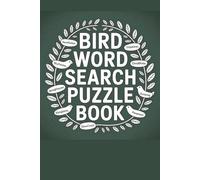 Bird word search puzzle book: Easy to Read Word Puzzles for Nature Lovers and Birdwatchers Alike! Fun Games for the Ultimate Fan of Feathers, Flight, and the Great Outdoors.