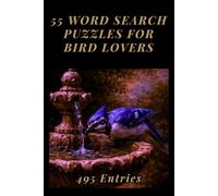 Bird Word Search Puzzle Book for Bird Watchers and Nature Lovers: 55 Puzzles Featuring Beloved Species, Rare Finds, Bird Behavior, and Birding Culture ... Birthday and Christmas Gift for Bird Watchers