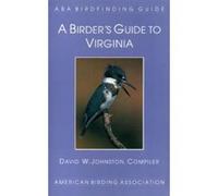 Birder's Guide to Virginia, ABA Birdfinding Guide David W. Johnston (Auteur)