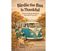 Birdie The Bus Is Thankful: A Cozy Fall Story About Gratitude, Friendship, and Thankfulness
