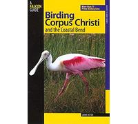 Birding Corpus Christi And the Coastal Bend, Falcon Guide Jamie Ritter (Auteur)