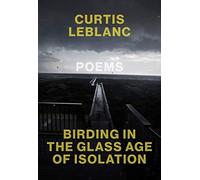 Birding In The Glass Age Of Isolation