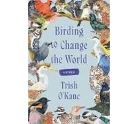 Birding to Change the World: A Memoir
