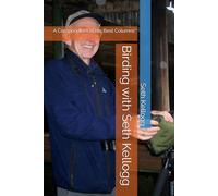 Birding with Seth Kellogg: A Compendium of His Best Columns