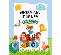 BIRDLY ABC JOURNEY: Teaching English letters through bird names, while developing colouring skills. Suitable for ages one to Seven years.