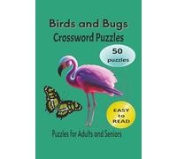 Birds and Bugs Crossword Puzzles: Crossword Puzzles with Easy to Read print about Birds and Bugs | 6x9 inches, 100 pages | 50 puzzles