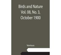 Birds and Nature Vol. 08, No. 3, October 1900