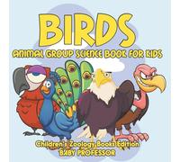 Birds: Animal Group Science Book For Kids Children's Zoology Books Edition