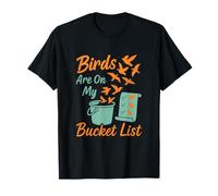 Birds are on My Bucket List Birding Humour Fantaisie T-Shirt