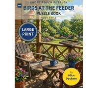 Birds at the Feeder: Front Porch Puzzles Book 4 · Large Print Brain Games for Adults & Seniors