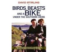 Birds, Beasts And A Bike Under The Southern Cross: Two Canadian Naturalists Camping Rough In New Zealand And Australia In The 1950s