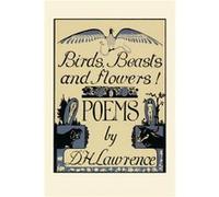 Birds Beasts and Flowers by D. H. Lawrence D. H. Lawrence (Auteur)