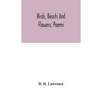 Birds, Beasts And Flowers; Poems
