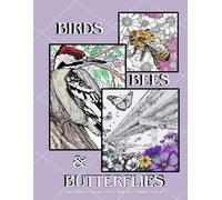 Birds, Bees, And Butterflies: Coloring Book For Various Skill Levels