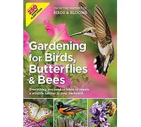 Birds & Blooms Gardening For Birds, Butterflies, And Bees