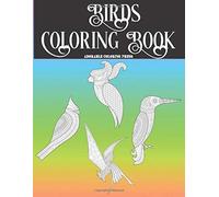 Birds Coloring Book: Best For Colorists And Bird Lovers. 30 Beautiful Pages For Entertainment, Relax, Fun And Anxiety & Stress Relief