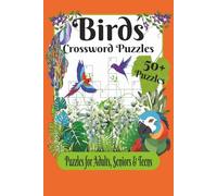 Birds Crossword Puzzles: Crossword Puzzles with Easy to Read Print about Birds, Bird Anatomy, Exotic Species and More, 6x9 inches, 120 pages, 50+ Puzzles…Gift for Vacations, Holidays, and Relaxation