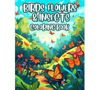 Birds Flowers & Insects Coloring Book: Relaxing Nature Coloring Book For All Ages
