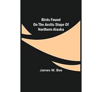 Birds Found On The Arctic Slope Of Northern Alaska