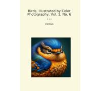 Birds, Illustrated by Color Photography, Vol. 1, No. 6