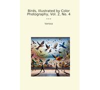 Birds, Illustrated by Color Photography, Vol. 2, No. 4