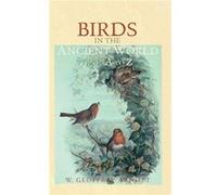 Birds in the Ancient World from A to Z by W. Geoffrey Arnott W. Geoffrey Arnott (Auteur)