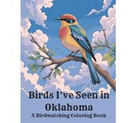 Birds I've Seen in Oklahoma: A Birdwatching Coloring Book