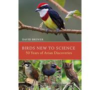 Birds New to Science: Fifty Years of Avian Discoveries