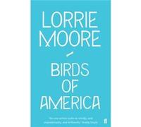 Birds of America Moore, Lorrie (Auteur)