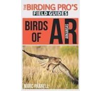Birds Of Arkansas (The Birding Pro's Field Guides)