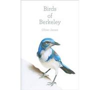 Birds of Berkeley by Oliver James Oliver James (Auteur)