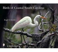 Birds of Coastal South Carolina Roger S. Everett (Auteur)