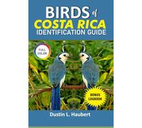 Birds of Costa Rica Identification Guide: Your guide to explore 55 iconic birds with logbook