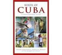 Birds of Cuba by Arturo KirkconnellPatricia E. BradleyYvesJacques ReyMillet Arturo KirkconnellPatricia E. BradleyYvesJacques ReyMillet (Auteur)