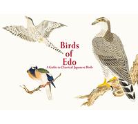 Birds of Edo: A Guide to Classical Japanese Birds /anglais/japonais