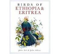 Birds of Ethiopia and Eritrea Caroline Ash, J. S. Ash, John Atkins (Auteur)