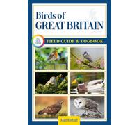 Birds of Great Britain Field Guide and Logbook: An Essential Birdwatching Guide with Identification Tips for 60 Common Bird Species in Great Britain