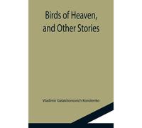 Birds Of Heaven, And Other Stories