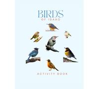 Birds of Idaho Activity Book: A Young Explorer’s Field Guide to the Backyard Birds of Idaho