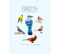 Birds of Indiana Activity Book: A Young Explorer's Field Guide to the Backyard Birds of Indiana