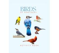 Birds of Kentucky Activity Book: A Young Explorer's Field Guide to the Backyard Birds of Kentucky