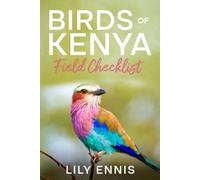 Birds of Kenya Field Checklist: A Guide to 12 of Kenya’s Best Birding Sites with Species Checklists and Personal Life List